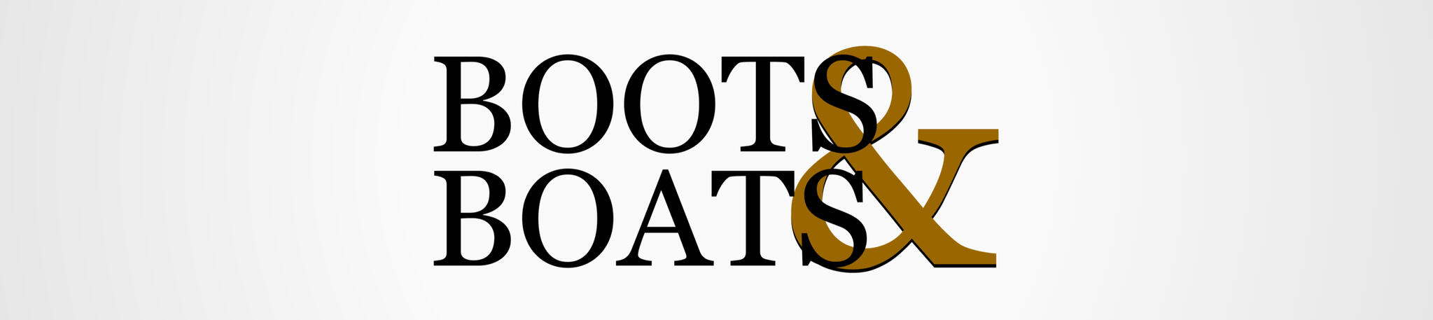 Boots & Boats Boots & Boats